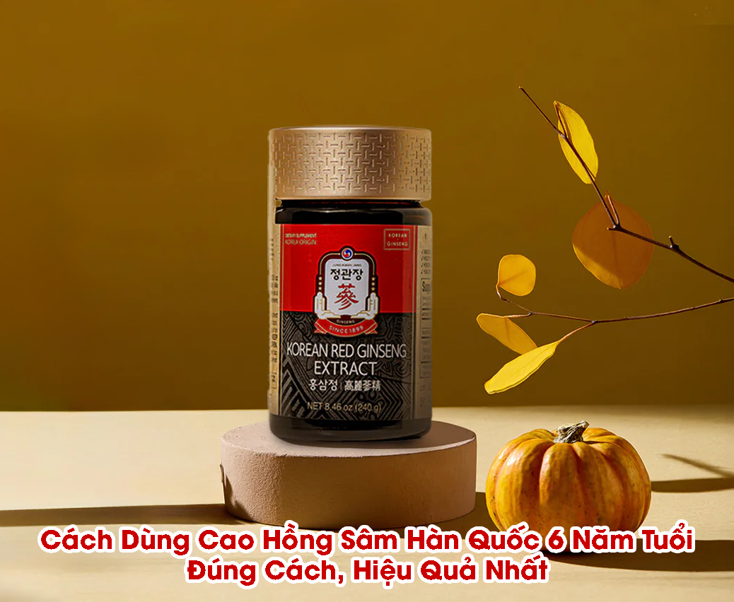 Cách Dùng Cao Hồng Sâm Hàn Quốc 6 Năm Tuổi Đúng Cách, Hiệu Quả Nhất